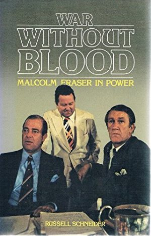 War Without Blood: Malcolm Fraser In Power