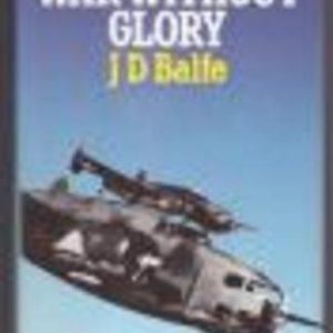 WAR WITHOUT GLORY: Australians in the air war with Japan, 1941-45