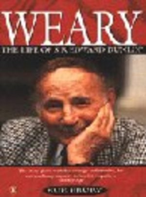 WEARY: The Life of Sir Edward Dunlop