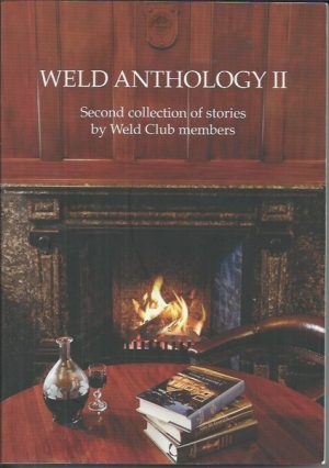 Weld Anthology II: Second Collection of Stories by Weld Club Members. (Includes "Near Misses and Reminiscences - Kimberley Flying Days" by Rodney Wells)