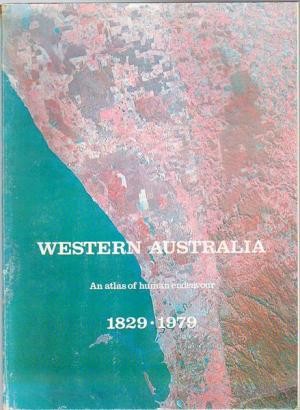 Western Australia: An Atlas of Human Endeavour 1829-1979