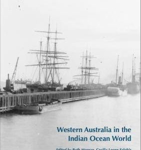 Western Australia in the Indian Ocean World: Studies in Western Australian History