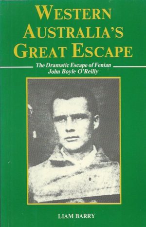 Western Australia's Great Escape: The dramatic escape of Fenian John Boyle O'Reilly