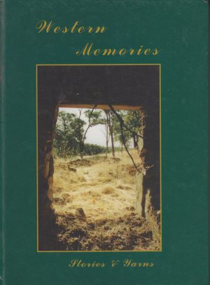 WESTERN MEMORIES: Stories and Yarns about People, Places and Events around Western Australia