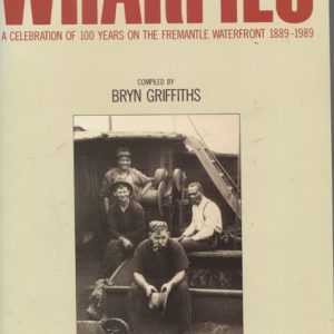 WHARFIES: A Celebration of 100 Years on the Fremantle Waterfront 1889-1989