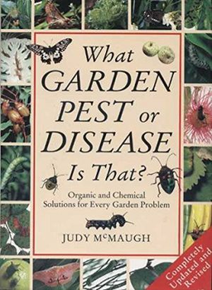 What Garden Pest Or Disease is That?: Organic and Chemical Solutions for Every Garden Problem