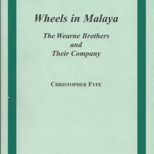 Wheels in Malaya: The Wearne Brothers and Their Company