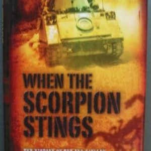 When the Scorpion Stings: The History of the 3rd Calvary Regiment, South Vietnam, 1965-1972