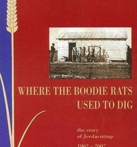 Where The Boodie Rats Used To Dig. A Scrapbook History Of The Jerdacuttup Pioneer Farming Community.