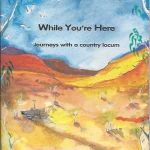 While You’re Here: Journeys with a Country Locum