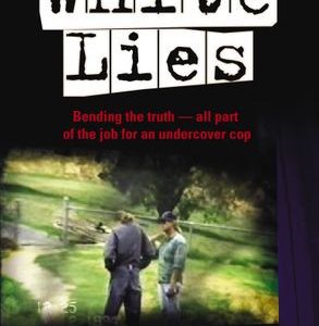 White Lies: Bending the Truth – All Part of the Job For an Undercover Cop