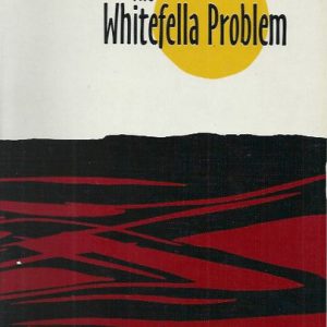Whitefella Problem,The: Getting to Grips with Racism