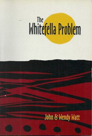Whitefella Problem,The: Getting to Grips with Racism
