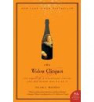 WIDOW CLICQUOT, THE : The Story of a Champagne Empire and the Woman who Ruled It.
