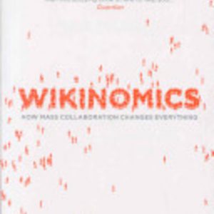 Wikinomics: How mass collaboration changes everything