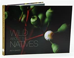 Wild About the Natives: A photographic journey through Australia’s south west bushland.