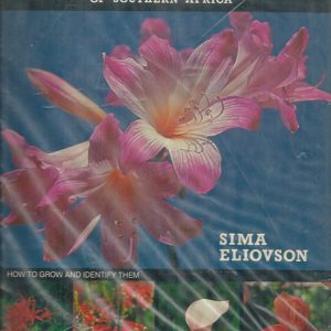 Wild Flowers of Southern Africa: All-In-One Guide to Shrubs, Trees, Succulents, Bulbs, Annuals, Perennials How to Grow and Identify Them
