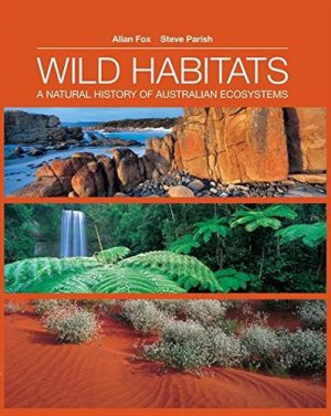 Wild Habitats: A Natural History of Australian Ecosystems