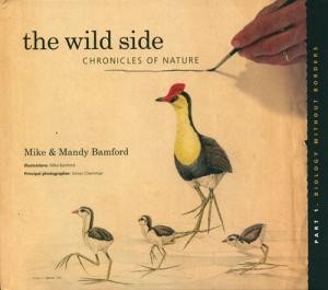 Wild Side, The: Chronicles of nature: Part one biology without borders