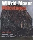 WILFRID MOSER: Milestones Works 1934-1997.