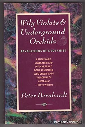 Wily Violets & Underground Orchids: Revelations of a Botanist