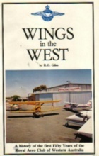 WINGS in the WEST: A history of the first Fifty Years of the Royal Aero Club of Western Australia. SIGNED