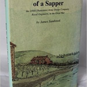 With the Rank and Pay of a Sapper: 216th (Nuneaton) Army Troops Company, Royal Engineers, in the Great War