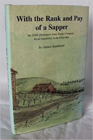 With the Rank and Pay of a Sapper: 216th (Nuneaton) Army Troops Company, Royal Engineers, in the Great War