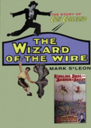 WIZARD OF THE WIRE, THE : The Story of Con Colleano (Signed copy)