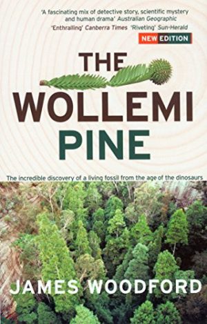 Wollemi Pine, The: The Incredible Discovery of a Living Fossil from the Age of the Dinosaurs