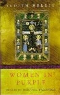 WOMEN IN PURPLE: Rulers of Medieval Byzantium