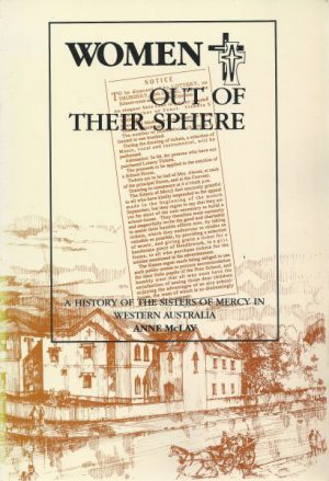 Women Out of Their Sphere: Sisters of Mercy in Western Australia from 1846