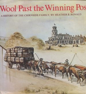 WOOL PAST THE WINNING POST: A History of the Chirnside Family
