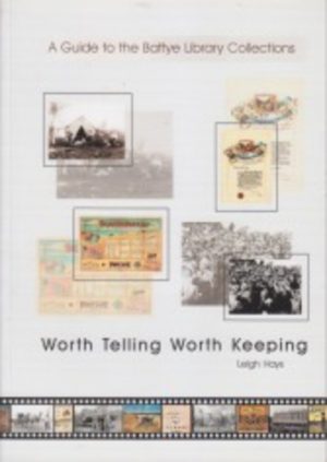 Worth Telling Worth Keeping: A guide to the collections of the J.S. Battye Library of Western Australian History