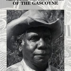 YAMMATJI. Aboriginal Memories of the Gascoyne.