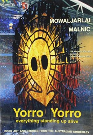Yorro Yorro: Everything Standing Up Alive : Spirit of the Kimberley