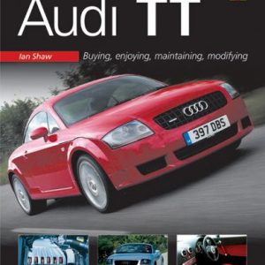 You and Your Audi TT: Buying, Enjoying, Maintaining, Modifyin
