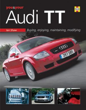 You and Your Audi TT: Buying, Enjoying, Maintaining, Modifyin