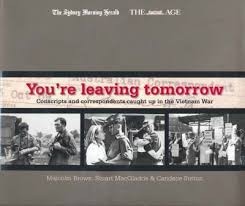 You’re Leaving Tomorrow. Conscripts and Correspondents Caught up in the Vietnam War