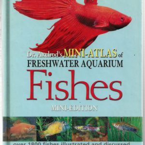 Dr. Axelrod’s Mini-atlas of Freshwater Aquarium Fishes
