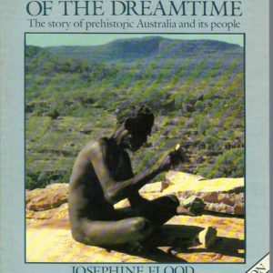Archaeology of the Dreamtime : The Story of Prehistoric Australia and Her People (New Edition)