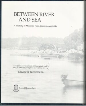 Between River and Sea : A History of Mosman Park, Western Australia