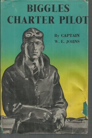 Biggles - Charter Pilot: The Adventures of Biggles & Co on a World-wide cruise of scientific Investigation