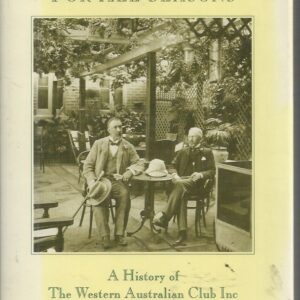 CLUB FOR ALL SEASONS, A : A History of The Western Australian Club Inc