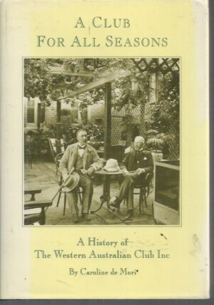 CLUB FOR ALL SEASONS, A : A History of The Western Australian Club Inc