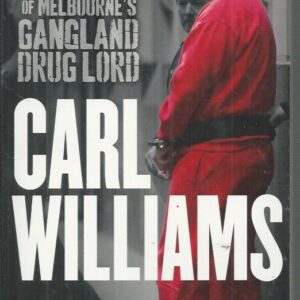 Carl Williams: The Short Life and Violent Times of Melbourne’s Gangland Drug Lord