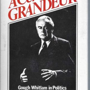 Certain Grandeur, A: Gough Whitlam in Politics