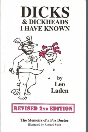 Dicks and Dickheads I Have Known : The Memoirs of a Pox Doctor (Revised 2nd Edition)