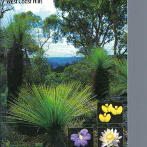 Field Guide, Wildflowers of the West Coast Hills Region: The Plants and Flowers of the Darling Scarp and Range in the Kalamunda Shire, the Backdrop to Perth, Western Australia