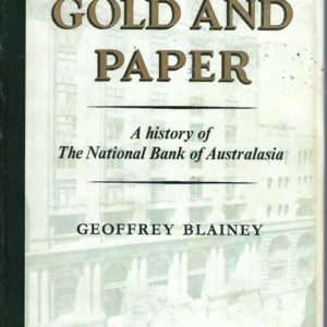 GOLD AND PAPER. A History of The National Bank of Australasia Limited. (1958 First Edition)